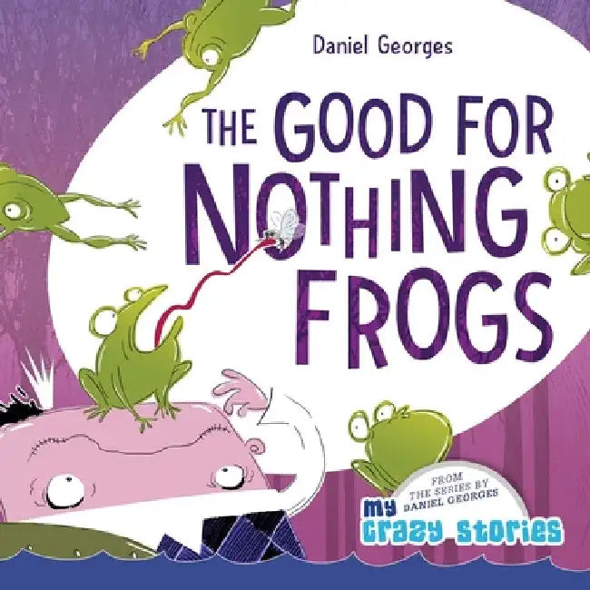 The Good for Nothing Frogs by Daniel Georges