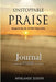 Unstoppable Praise Journal: Though He Slay Me, Yet Will I Hope in Him by Myrlande Joseph