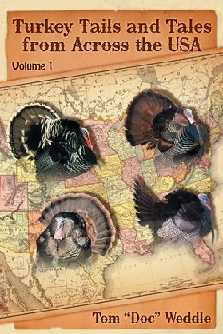 Turkey Tails and Tales from Across the USA: Volume 1 by Tom Doc Weddle