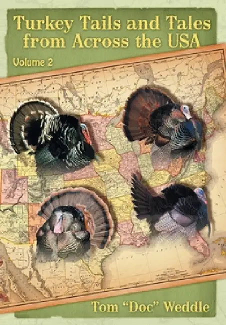 Turkey Tails and Tales from Across the USA: Volume 2 by Tom Doc Weddle