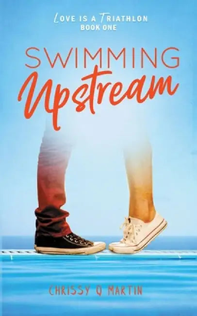 Swimming Upstream by Chrissy Q. Martin