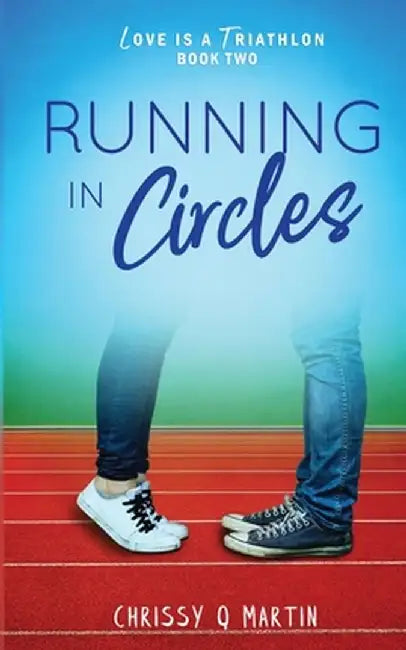 Running in Circles by Chrissy Q. Martin