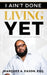 I Ain't Done Living Yet by Marques Eason