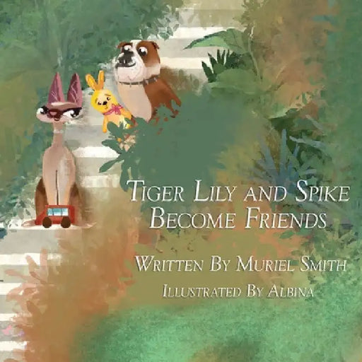 Tiger Lily and Spike Become Friends by Muriel Smith
