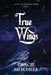 True Wings by Gracie Mitchell