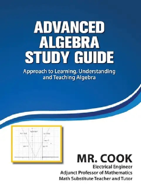 Advanced Algebra Study Guide by Harrison K. Cook