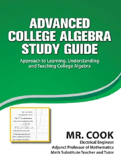 Advanced College Algebra Study Guide by Harrison K. Cook