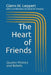 The Heart of Friends: Quaker History and Beliefs by David W. Kingrey