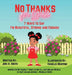 No Thanks for Girls: 7 Ways to Say I'm Beautiful, Strong and Enough by Joni Smith