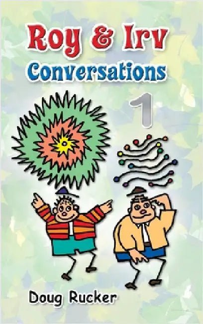Roy and Irv Conversations - 1 by Rucker, Doug
