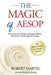 The Magic of Aesop: How to Use The Wisdom of Aesop to Spark Your Transformational Change by Robert P. Martel