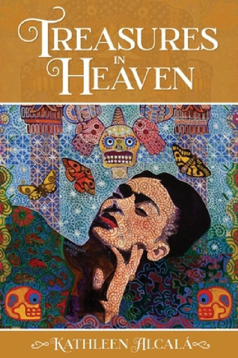 Treasures in Heaven by Kathleen Alcalá