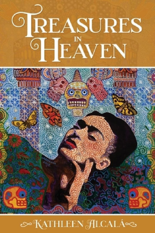 Treasures in Heaven by Kathleen Alcalá