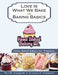 Home Baked Bakery Inc. Presents... Love Is What We Bake: Baking Basics by Paul B. Campbell