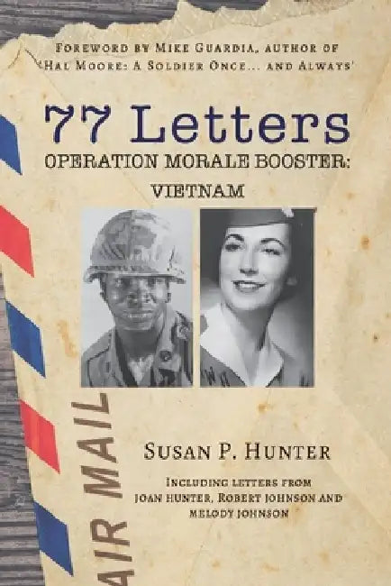 77 Letters: Operation Morale Booster: Vietnam by Mike Guardia