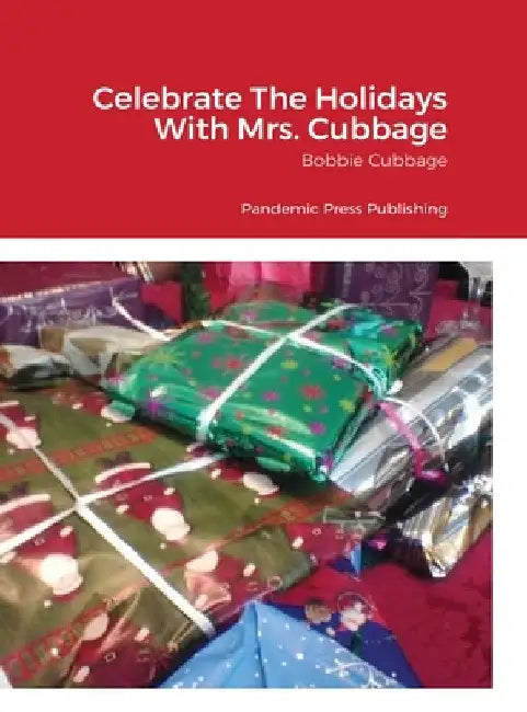 Celebrate The Holidays With Mrs. Cubbage: Pandemic Press Publishing by Bobbie Cubbage