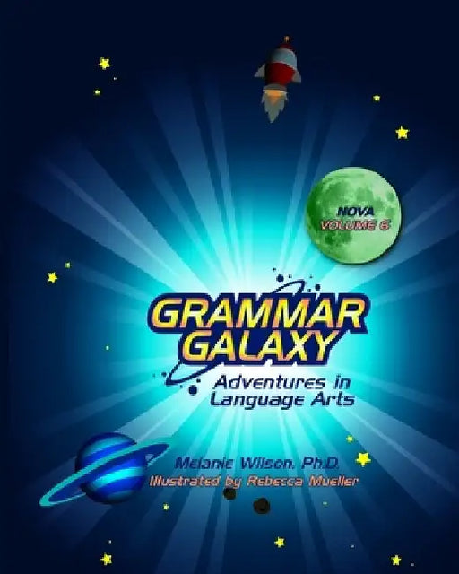 Grammar Galaxy Nova: Adventures in Language Arts by Rebecca Mueller