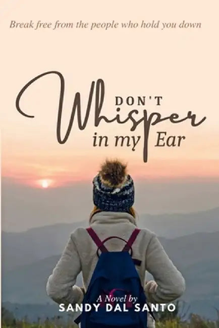 Don't Whisper in My Ear by Sandy Dal Santo