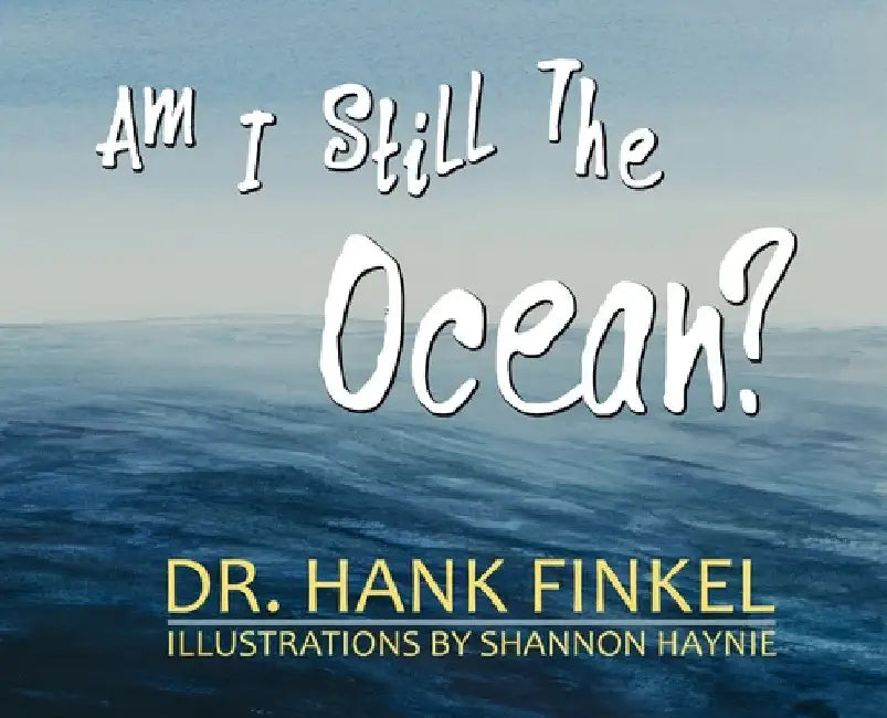 Am I Still The Ocean by Hank Finkel
