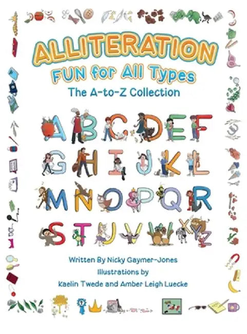Alliteration Fun For All Types: The A to Z Collection by Nicky Gaymer-Jones