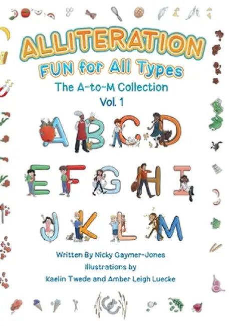 Alliteration Fun For All Types: Volume 1, The A to M Collection by Nicky Gaymer-Jones