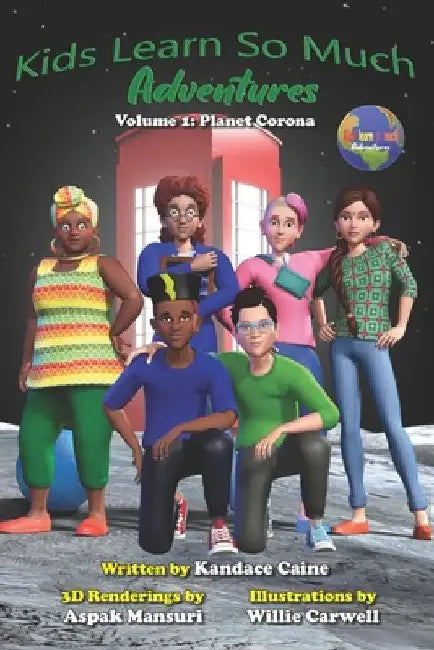 Kids Learn So Much Adventures: Volume 1: Planet Corona by Willie Carwell