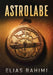 Astrolabe by Elias Rahimi