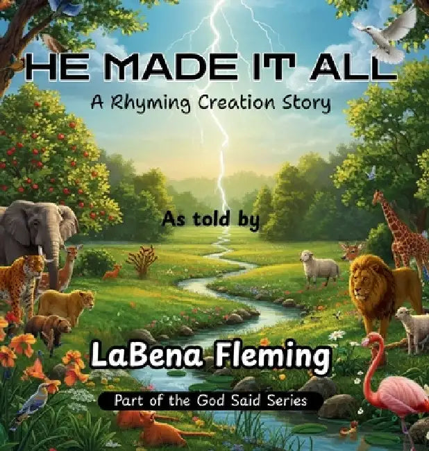 He Made It All: A Rhyming Creation Story by Labena Fleming
