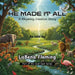 He Made It All: A Rhyming Creation Story by Labena Fleming