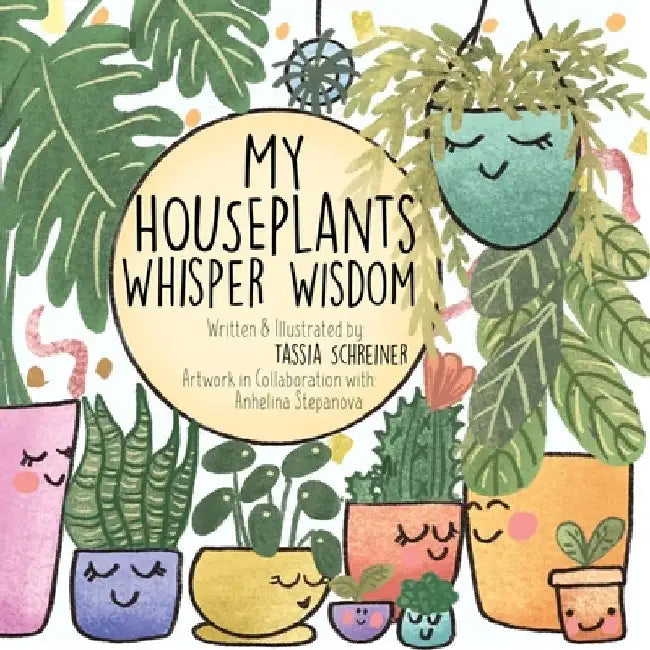 My Houseplants Whisper Wisdom by Tassia Schreiner