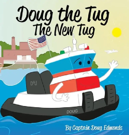Doug the Tug: The New Tug by Doug Edmonds