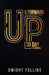 Up and Forward- 30 Day Devotional: 30 Day Devotional: 30 Day Devotional by Dwight P. Follins