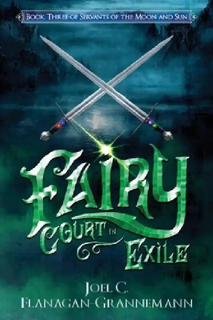 Fairy Court in Exile: An Epic Fantasy Novel of Civil War by Jay-Jay Flanagan-Grannemann