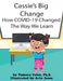 Cassie's Big Change How COVID-19 Changed The Way We Learn by Tamera Foley