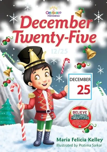 December Twenty-Five: 12/25 by María Felicia Kelley