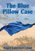 The Blue Pillow Case by Roger Lawrence Quay
