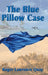 The Blue Pillow Case by Roger Lawrence Quay