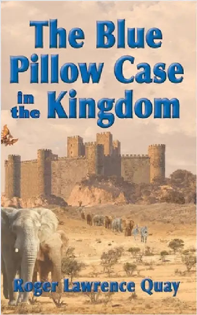 The Blue Pillow Case in the Kingdom by Quay, Roger Lawrence