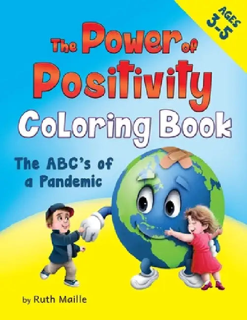 The Power of Positivity Coloring Book Ages 3-5 yrs: The ABC's of a Pandemic by Ruth Maille