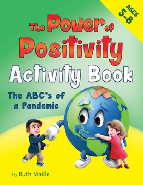 The Power of Positivity Activity Book for Children Ages 5-8: The ABC's of a Pandemic by Ruth Maille