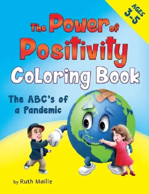 The Power of Positivity Coloring Book Ages 3-5 yrs: The ABC's of a Pandemic by Ruth Maille