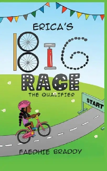 Erica's Big Race: The Qualifier by Faedhie Fab the Author Braddy