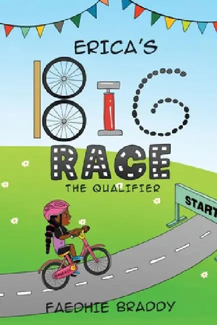 Erica's Big Race: The Qualifier by Faedhie Fab the Author Braddy