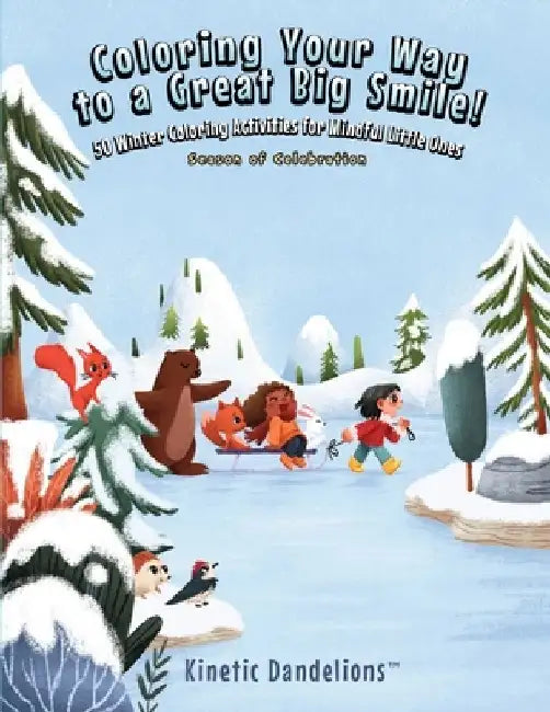 Coloring Your Way to a Great Big Smile!: 50 Winter Coloring Activities for Mindful Little Ones - Season of Celebration by Ana Cybela