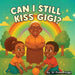 Can I Still Kiss Gigi? by Pugh, Pearl A.