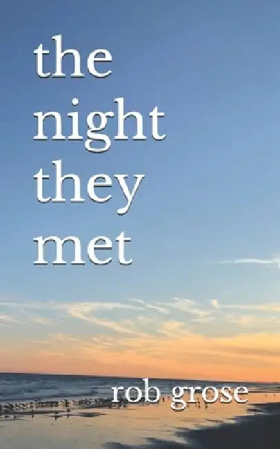The night they met by Rob Grose