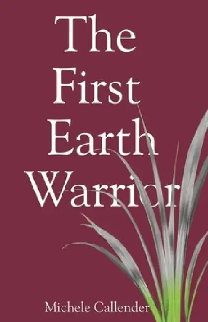 The First Earth Warrior by Michele Callender