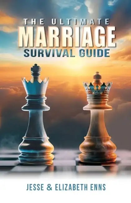 The Ultimate Marriage Survival Guide by Jesse Enns