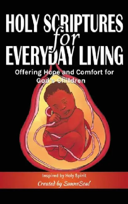 Holy Scriptures for Everyday Living: Offering Hope and Comfort for God's Children by Sunnesoul
