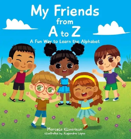 My Friends from A to Z: A Fun Way to Learn the Alphabet by Marcela Klinsrisuk